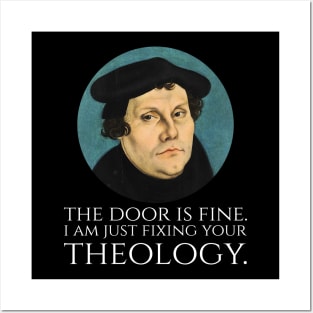 Martin Luther -  The door is fine. I am just fixing your theology. Posters and Art